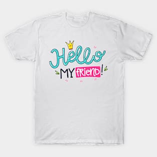 Hello My Friend T-Shirt